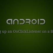 Android Development 7 Setting Up An OnClickListener On A Button