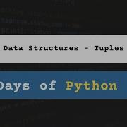 Day 05 Data Structures Tuples 15 Days Of Python With Daily Lessons Practice Project