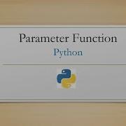 Parameter Dan Argument Function Python