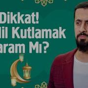 Dikkat Kandil Kutlamak Haram Mı Mehmet Yıldız Hayalhanem
