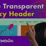 Free Elementor Sticky Transparent Header Tutorial Sticky Header On Scroll Effects No CSS No BS