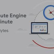 Compute Engine In A Minute