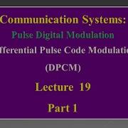Lecture 19 Communication Systems Differential Pulse Code Modulation DPCM Part 1