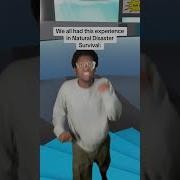 We All Had This Experience In Natural Disaster Survival