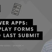 Power Apps Display Forms And Last Submit Power Platform Series Ep 9