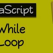 14 JavaScript Tutorial For Beginners While Loop