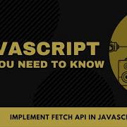 188 Implement Fetch API In Javascript JS All You Need To Know JS Bangla Tutorials
