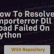 How To Resolve Importerror Dll Load Failed On Python