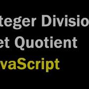 Calculate Quotient In JavaScript Integer Division In JavaScript Math Floor Trunc