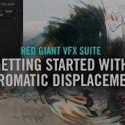 Getting Started With Chromatic Displacement Red Giant VFX Suite