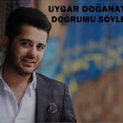 UYGAR DOĞANAY DOĞRUMU SÖYLE 2017 YENİ