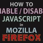 Mozilla Firefox How To Enable Or Disable JavaScript In Firefox