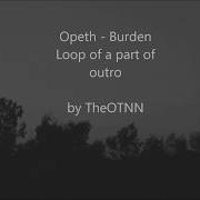 Opeth Burden Loop Of The First Part Of Outro 5 12 6 16