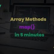 Map In 5 Minutes JavaScript Array Methods