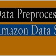 Data Preprocessing Code Amazon Data Set Lesson 35 Machine Learning Learning Monkey