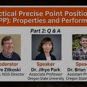 Practical Precise Point Positioning PPP Properties And Performance Part 2 Q A Park Weaver