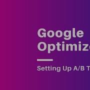 Google Optimize Tutorial How Create And Launch A B Test Experiences With Google Optimize
