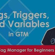 What Are Tags Triggers And Variables Google Tag Manager For Beginners 2021 Lesson 4