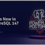 What S New In PostgreSQL 14 With Robert Haas Postgres Vision 2021
