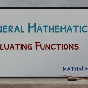 General Mathematics Evaluating Functions Part 2