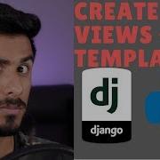 Python Django Tutorial 2018 For Beginners Part 3 How To Create Views In Django Templates