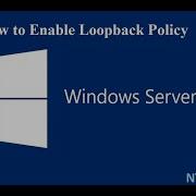 How To Enable Loopback Policy In Windows Server 2016