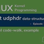 Linux Kernel Network Programming Struct Udphdr Data Structure Episode1 Code Walk Example