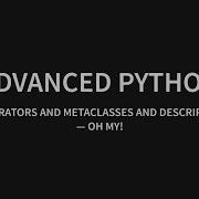 Advanced Python Decorators Metaclasses And Descriptors Oh My Part 2