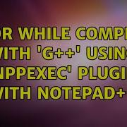 Error While Compiling With G Using NPPExec Plugin With Notepad