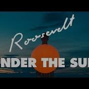 Roosevelt Under The Sun Official Video