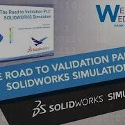 Webinar Wednesday The Road To Validation Part 2 SOLIDWORKS Simulation