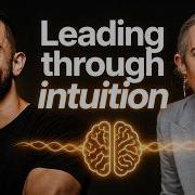 How To Navigate Change As A Leader Through Intuition