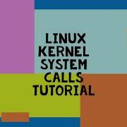 Linux Kernel System Calls Tutorial