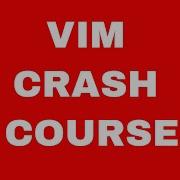 VIM Crash Course Learn The Fundamentals Of The VIM Editor