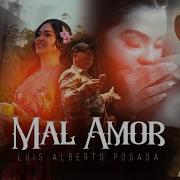 Luis Alberto Posada Mal Amor Video Oficial