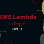 AWS Lambda In Depth Part 1 Intro And Concepts