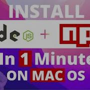 How To Install NPM And NodeJs On Mac OS IN 1 MINUTE