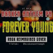 Broken Anthem PH FOREVER YOUNG Rock Cover