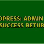 Wordpress Admin Ajax Php Success Returns 0 2 Solutions