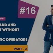 How To Add And Subtract Without Using Arithmetic Operators In Java Part 2 ABC