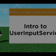 Intro To UserInputService Roblox Scripting Advanced Series 4