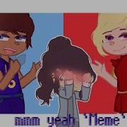 Mmm Yeah Meme Gacha Club Sashannarcy Amphibia Kuroko
