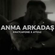 ERA7CAPONE X ATİ242 X YILDIZ TİLBE ANMA ARKADAŞ 2 0