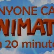 Anyone Can Animate In 20 Minutes