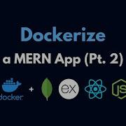 Dockerize A MERN App Part 2