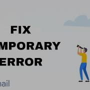 How To Fix And Solve Gmail Temporary Error Final Solution