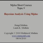Bayesian Analysis Using Mplus Mplus Short Courses Topic 9 Part 1