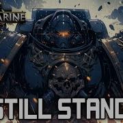 I M STILL STANDING SPACE MARINE War Hammer 40 000 Space Marine 2 Soundtrack
