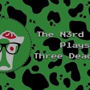 The N3rd H3rd Plays Three Dead Zed