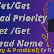 Set Tread Priority Set Thread Name Get Thread Priority Get Thread Name Practical Practical